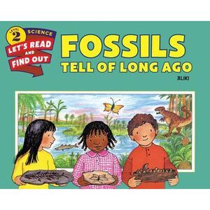 Fossils Tell of Long Ago -- Aliki